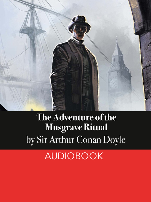 Title details for The Adventure of the Musgrave Ritual by Arthur Conan Doyle - Wait list